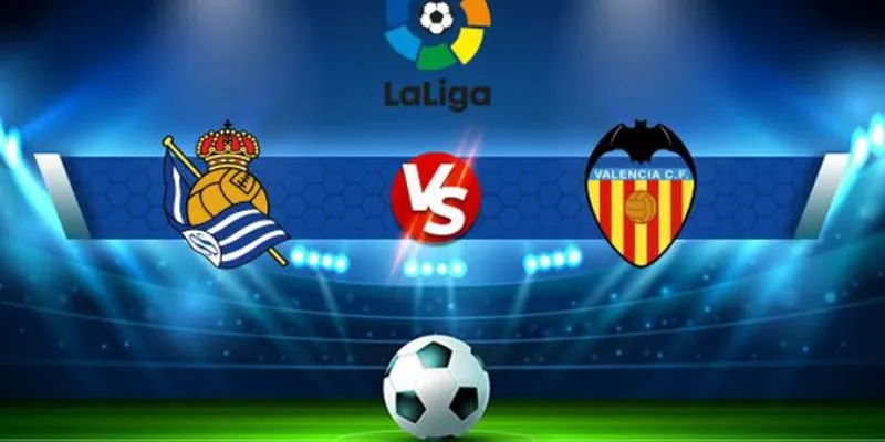 Chi tiết về trận đấu giữa Valencia vs Real Sociedad vào ngày 20/1