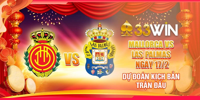 Mallorca vs Las Palmas ngày 17/2 - Dự đoán kịch bản trận đấu