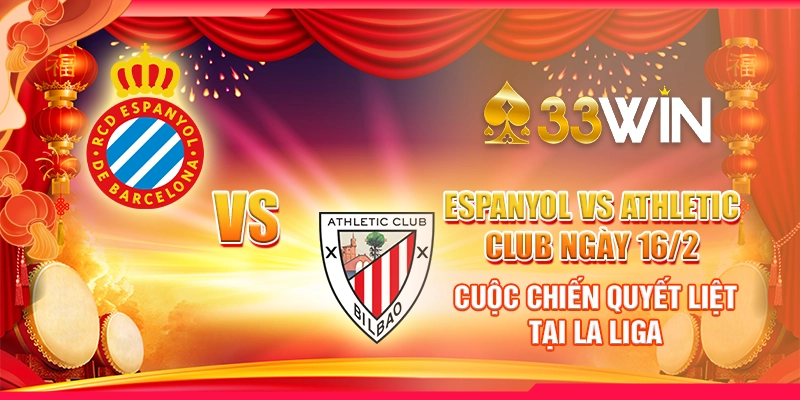 Espanyol vs Athletic Club ngày 16/2 : Trận cầu hứa hẹn nhiều bất ngờ