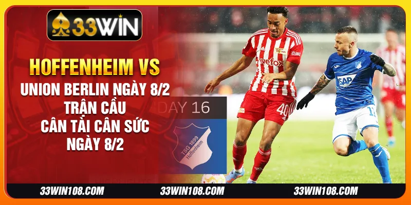 Hoffenheim vs Union Berlin ngày 8/2: Trận Cầu Cân Tài Cân Sức Ngày 8/2