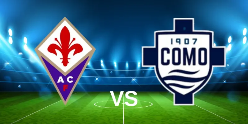 Thông tin cần biết về trận đấu Fiorentina vs Como ngày 16/2