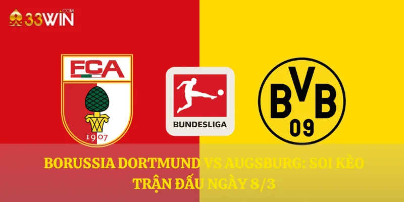 Borussia Dortmund vs Augsburg: Soi kèo trận đấu ngày 8/3